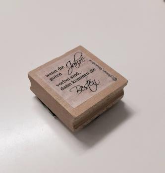 Holzstempel Spruch "wenn die guten Jahre vorbei sind.." Geburtstag